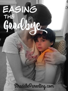 Easing the Goodbye | Straddle Parenting